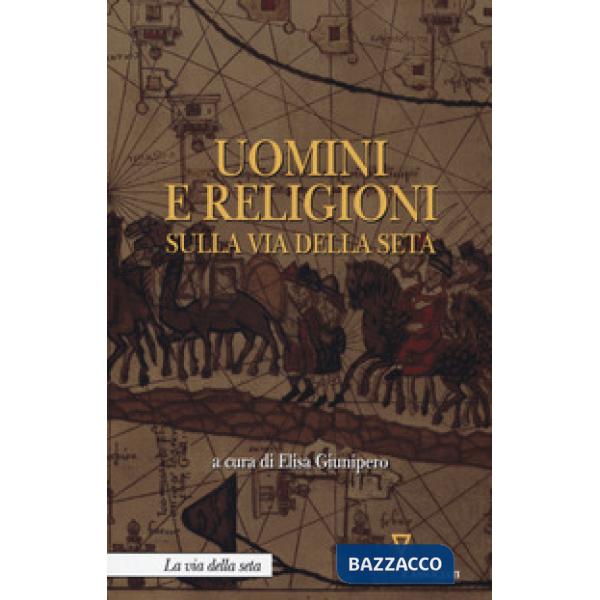 Uomini e religioni sulla via della seta