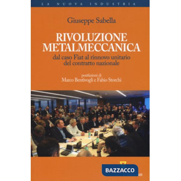 Rivoluzione metalmeccanica. Dal caso Fiat al rinnovo unitario del contratto nazionale