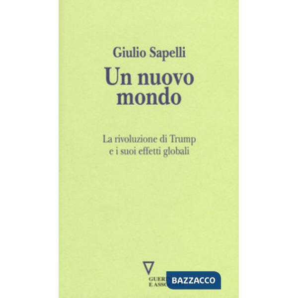 Nuovo mondo. La rivoluzione di Trump e i suoi effetti globali (Un)