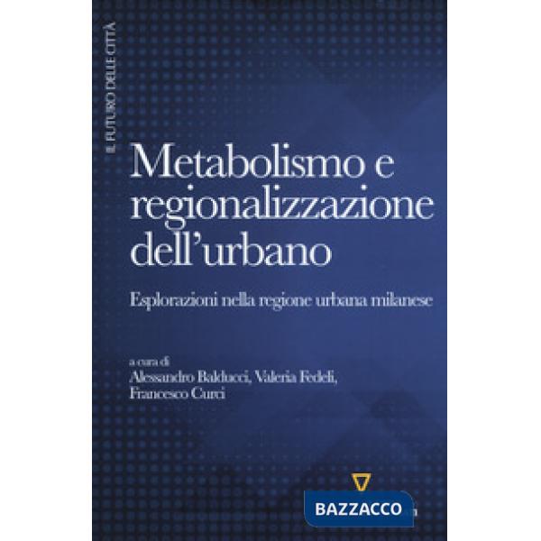 Metabolismo e regionalizzazione dell'urbano. Esplorazioni nella regione urbana milanese