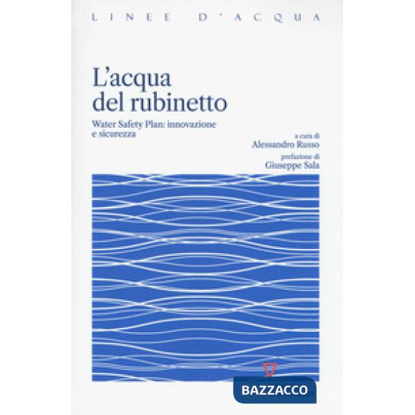 Acqua del rubinetto. Water Safety Plan: innovazione e sicurezza (L')