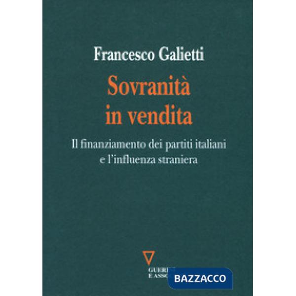 Sovranità in vendita. Il finanziamento dei partiti italiani e l'influenza straniera