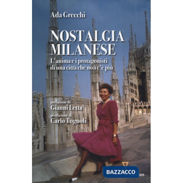 Nostalgia milanese. L'anima e i protagonisti di una città che non c'è più