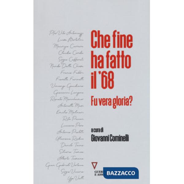 Che fine ha fatto il '68? Fu vera gloria?