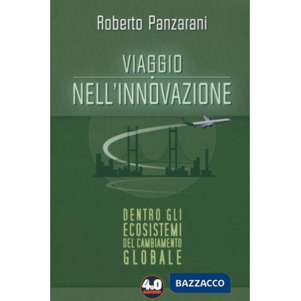 Viaggio nell'innovazione. Dentro gli ecosistemi del cambiamento globale
