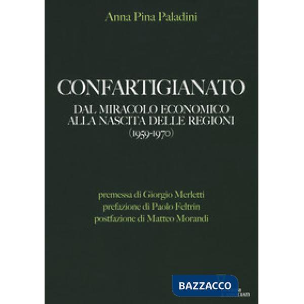 Confartigianato. Dal miracolo economico alla nascita delle Regioni (1959-1970)