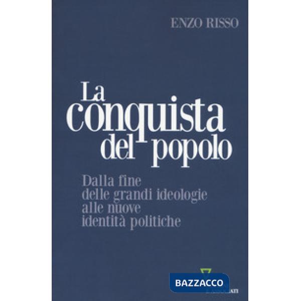Conquista del popolo. Dalla fine delle grandi ideologie alle nuove identità politiche (La)