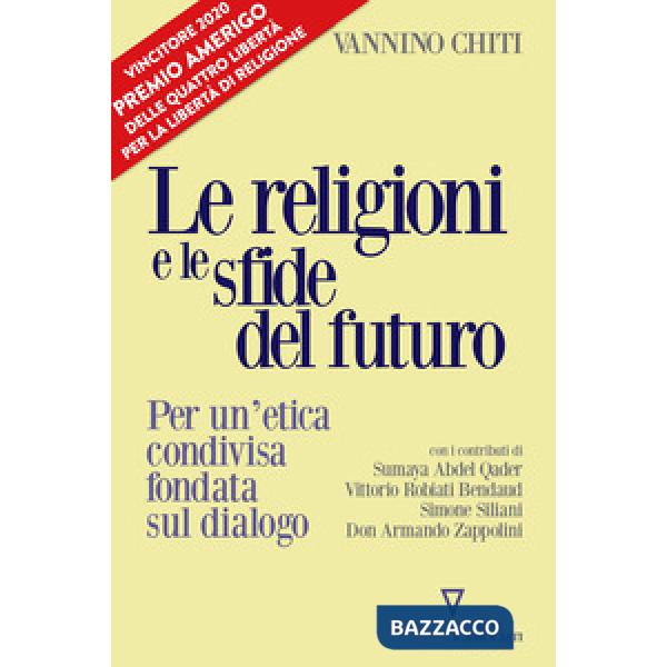 Religioni le sfide del futuro. Per un'etica condivisa fondata sul dialogo (Le)