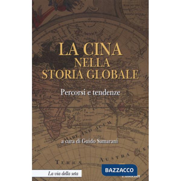 Cina nella storia globale. Percorsi e tendenze (La)