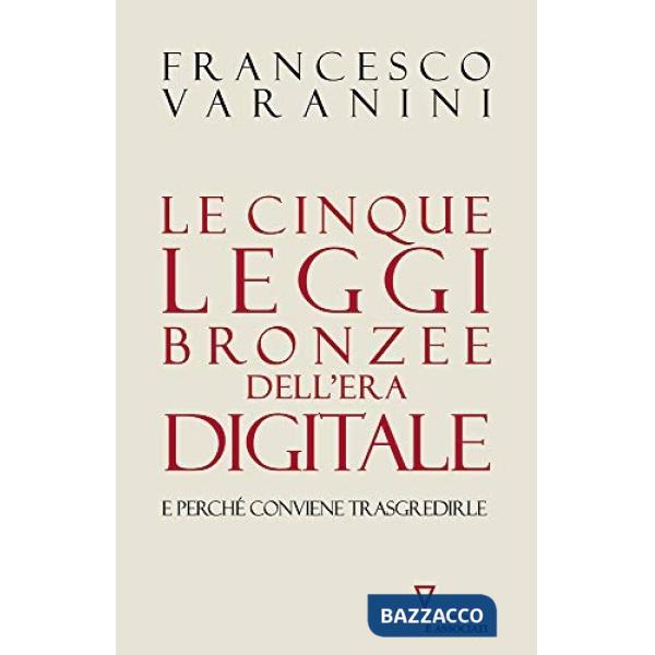 Cinque leggi bronzee dell'era digitale e perché conviene trasgredirle (Le)