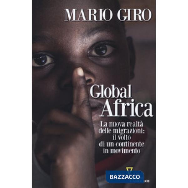 Global Africa. La nuova realtà delle migrazioni: il volto di un continente in movimento