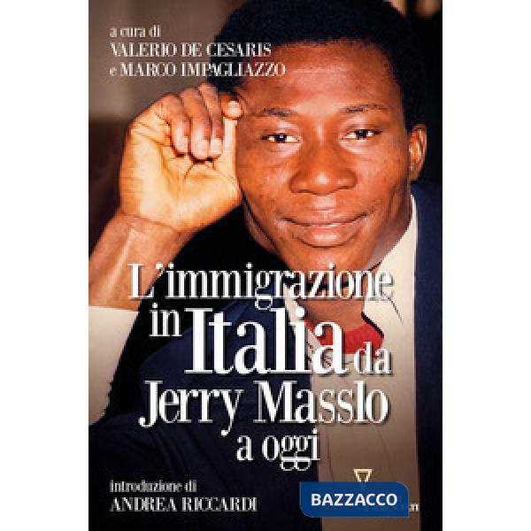 Immigrazione in Italia da Jerry Masslo a oggi (L')