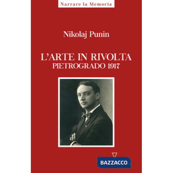 Arte in rivolta. Pietrogrado 1917 (L')