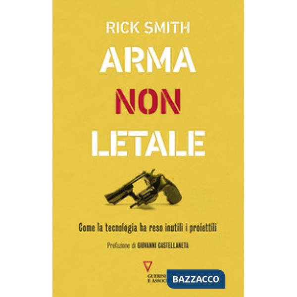 Arma non letale. Come la tecnologia ha reso inutili i proiettili