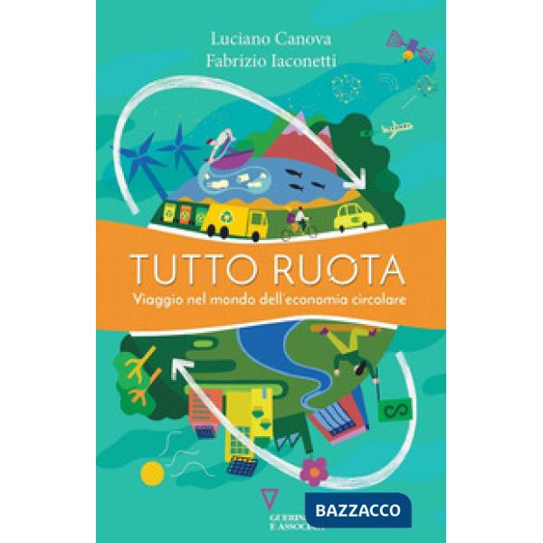 Tutto ruota. Viaggio nel mondo dell'economia circolare