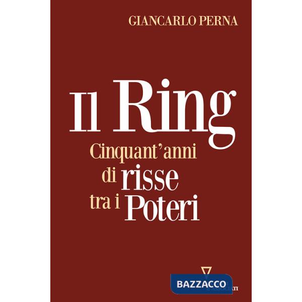 Ring. Cinquant'anni di risse tra i poteri (Il)