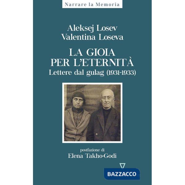 Gioia per l'eternità. Lettere dal gulag (1931-1933) (La)