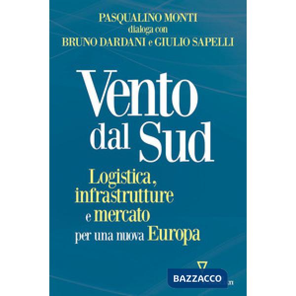 Vento dal Sud. Logistica, infrastrutture e mercato per una nuova Europa