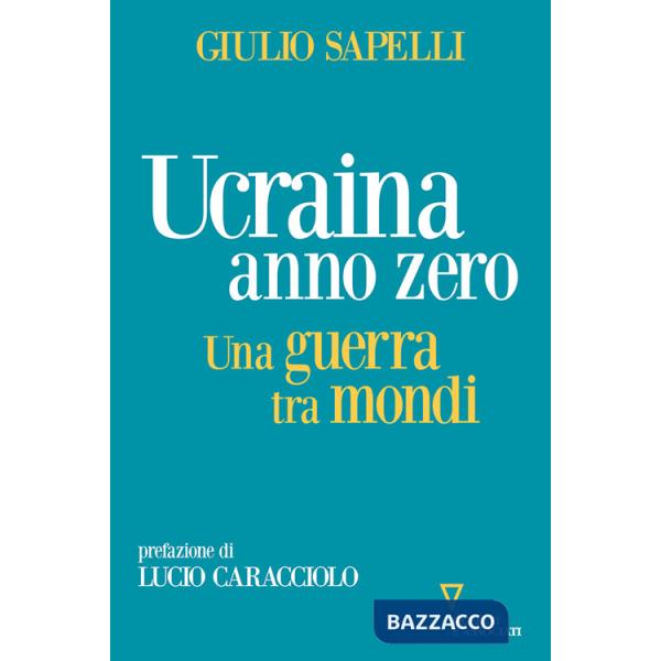 Ucraina anno zero. Una guerra tra mondi