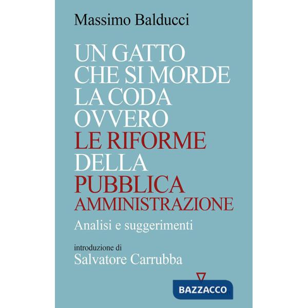 Gatto che si morde la coda ovvero le riforme della pubblica amministrazione. Analisi e suggerimenti (Un)