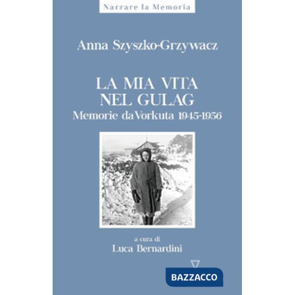 Mia vita nel gulag. Diario da Vorkuta 1945-1956 (La)