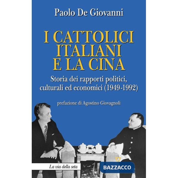 Cattolici italiani e la Cina. Storia dei rapporti politici, culturali ed economici (1949-1992) (I)
