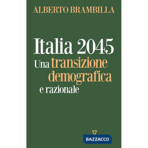 Italia 2045. Una transizione demografica e razionale