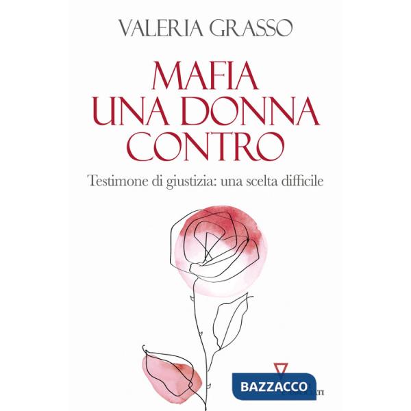 Mafia, una donna contro. Testimone di giustizia: una scelta difficile