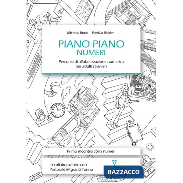 Piano piano. Numeri. Percorso di alfabetizzazione numerica per adulti stranieri