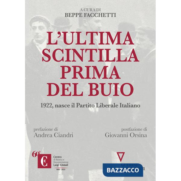 Ultima scintilla prima del buio. 1922, nasce il Partito Liberale Italiano (L')