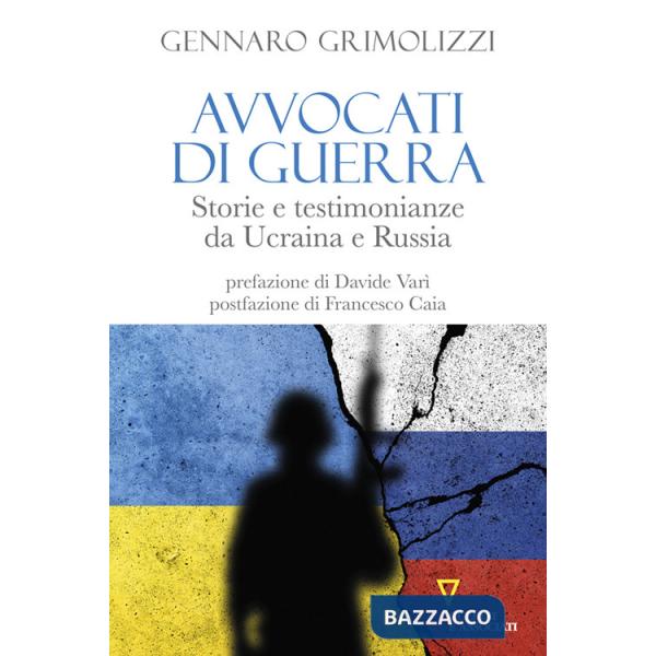 Avvocati di guerra. Storie e testimonianze da Ucraina e Russia