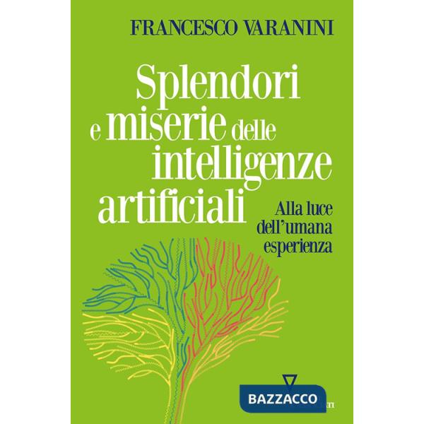 Splendori e miserie delle intelligenze artificiali. Alla luce dell'umana esperienza