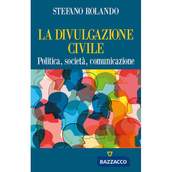 Divulgazione civile. Politica, società, comunicazione (La)