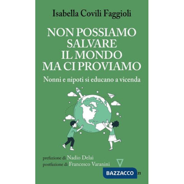 Non possiamo salvare il mondo ma ci proviamo. Nonni e nipoti si educano a vicenda