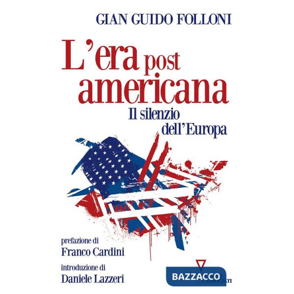 Era post americana. Il silenzio dell'Europa (L')