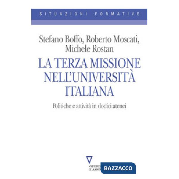 Terza Missione nell'università italiana. Politiche e attività in dodici atenei (La)