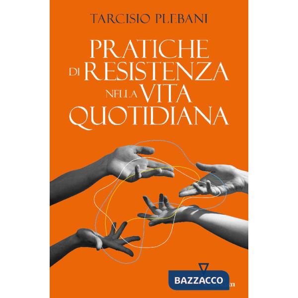 Pratiche di resistenza nella vita quotidiana