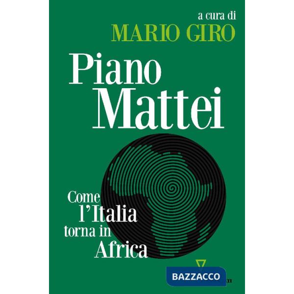 Piano Mattei. Come l'Italia torna in Africa