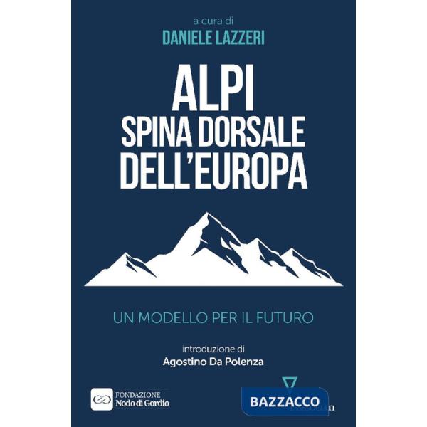 Alpi spina dorsale dell'Europa. Un modello per il futuro