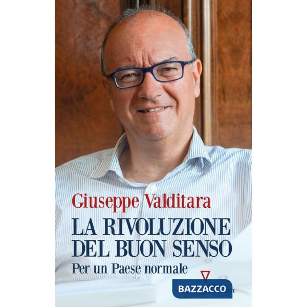 Rivoluzione del buon senso. Per un paese normale (La)