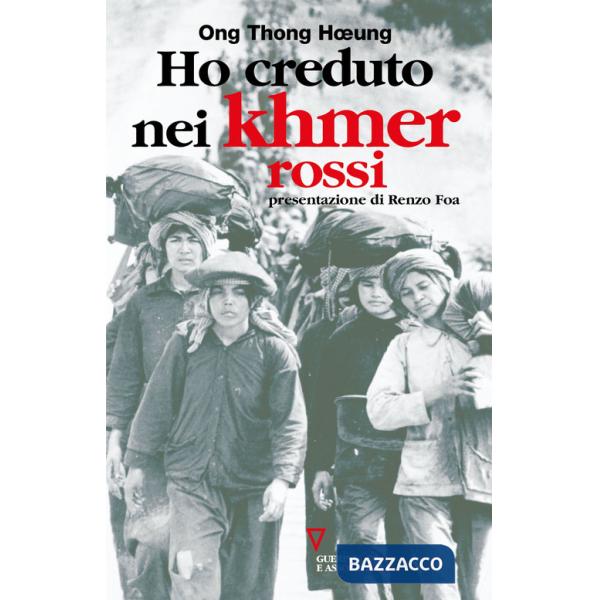 Ho creduto nei Khmer rossi. Ripensamento di un'illusione