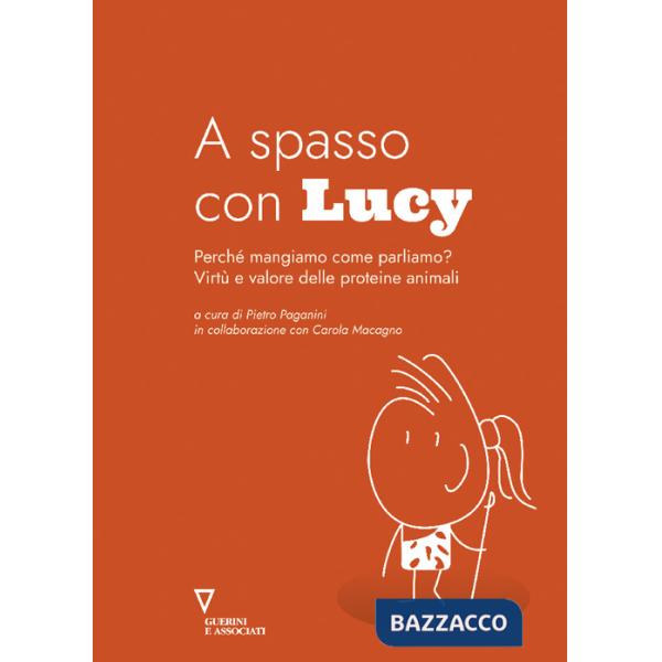 A spasso con Lucy. Perché mangiamo come parliamo? Virtù e valore delle proteine animali