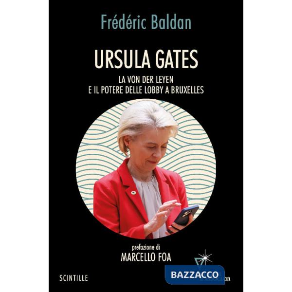 Ursula Gates. La von der Leyen e il potere delle lobby a Bruxelles