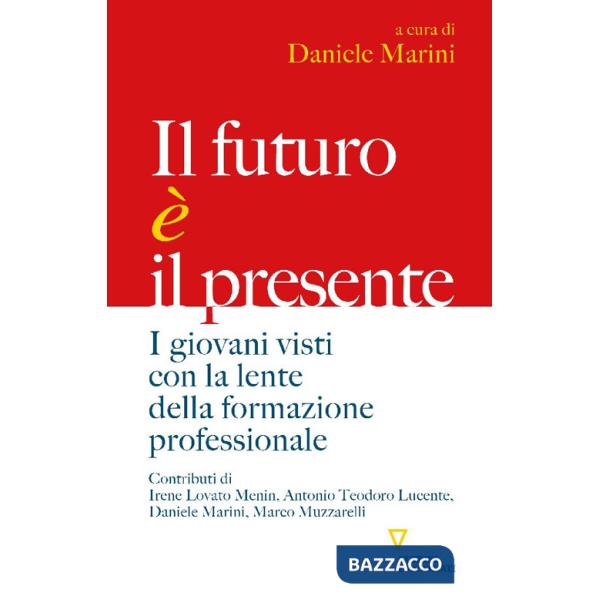 Futuro è il presente. I giovani visti con la lente della formazione professionale (Il)