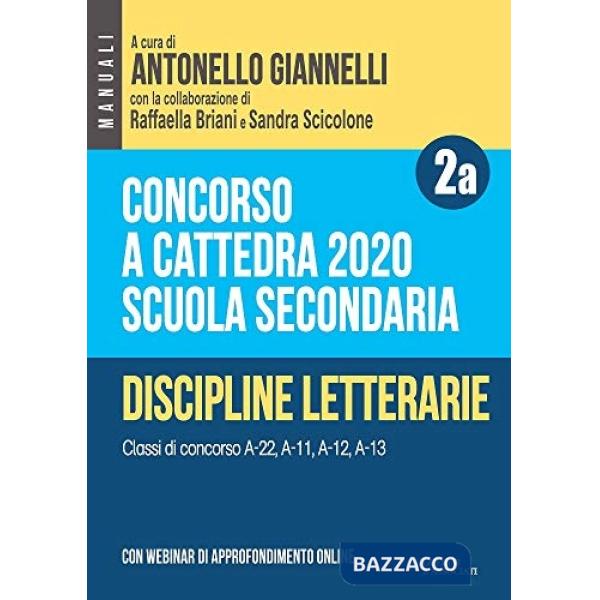 Concorso a cattedra 2020. Scuola secondaria. Con espansione online. Vol. 2A: Discipline letterarie. Classi di concorso A-22, A-1