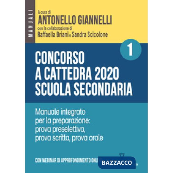 Concorso a cattedra 2020. Scuola secondaria. Con espansione online. Vol. 1: Manuale integrato per la preparazione: prova presele