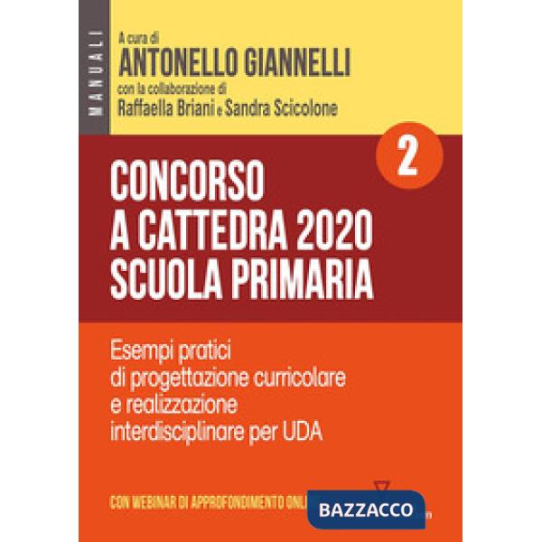 Concorso a cattedra 2020. Scuola primaria. Con espansione online. Vol. 2: Esempi pratici di progettazione curriculare e realizza