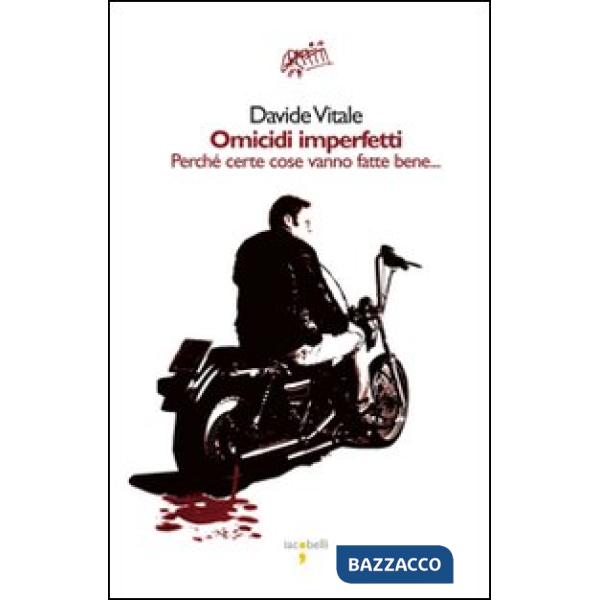 Omicidi imperfetti. Perché certe cose vanno fatte bene