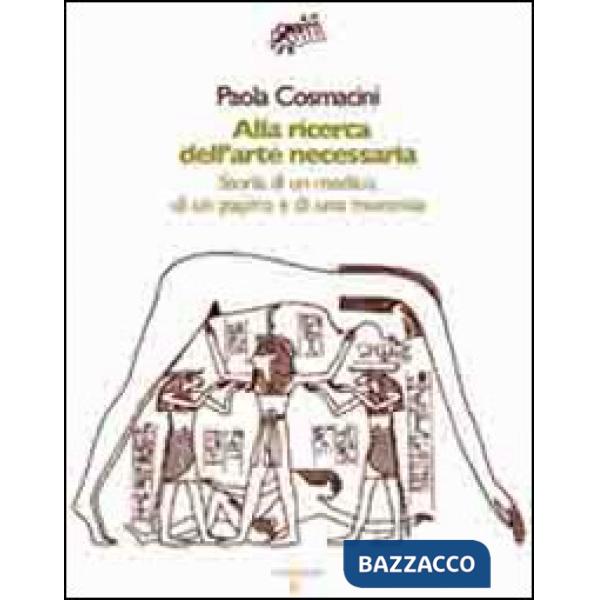 Alla ricerca dell'arte necessaria. Storia di un medico, di un papiro e di una mummia