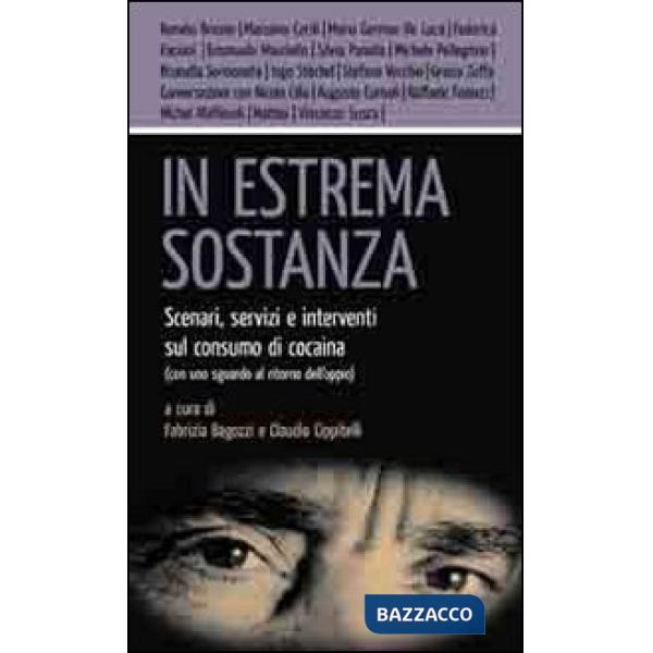 In estrema sostanza. Scenari, servizi e interventi sul consumo di cocaina (con uno sguardo al ritorno dell'oppio)